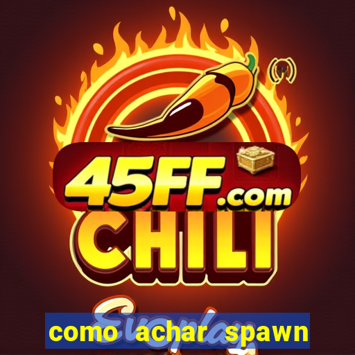 como achar spawn de blaze